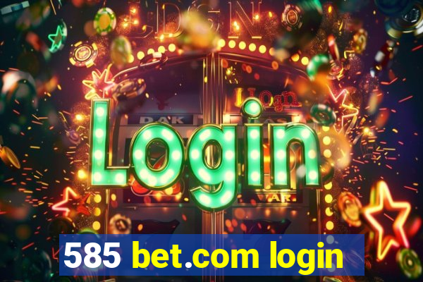 585 bet.com login